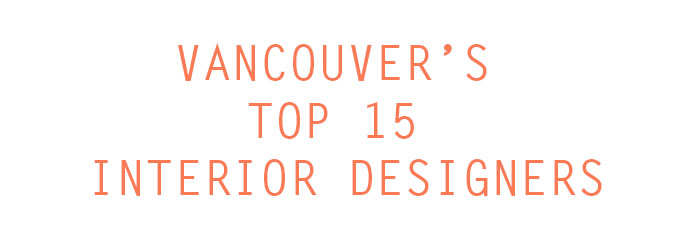 Top 15 Interior Designers in Vancouver